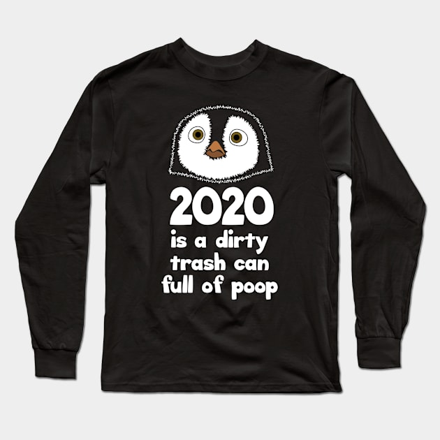 2020 is a dirty trash can full of poop Long Sleeve T-Shirt by Barn Shirt USA